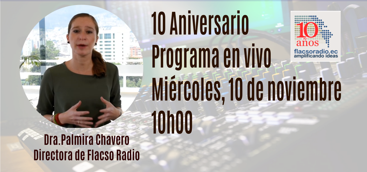 Palmira Chavero, directora de #FlacsoRadio te invita al programa en vivo por el décimo aniversario
