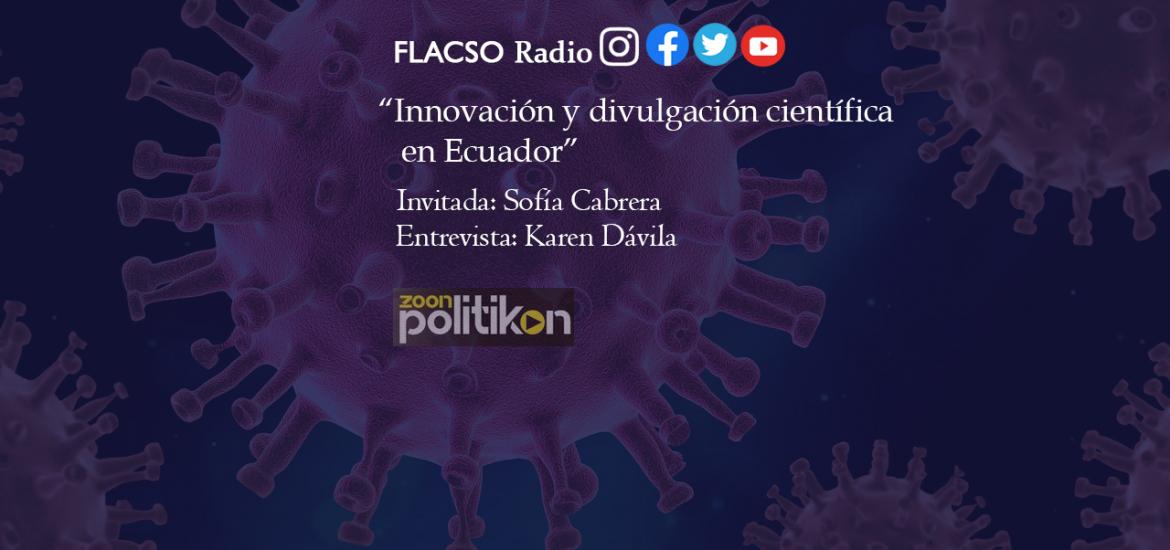 Innovación y divulgación científica en Ecuador en #ZoonPolitikon