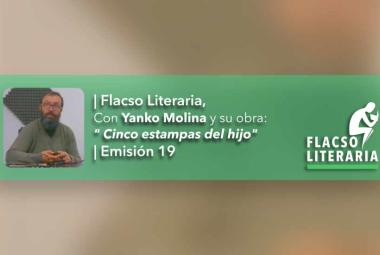 Flacso Literaria Episodio 17 | Obra: Cinco estampas del hijo, Yanko Molina
