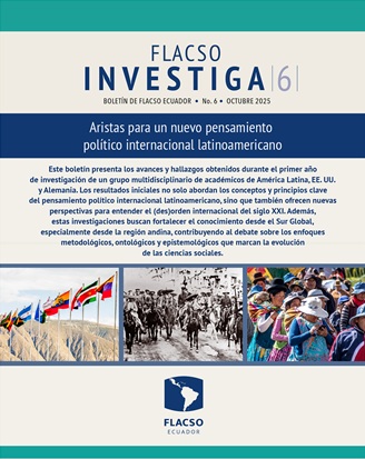 Está en circulación el boletín FLACSO Investiga No. 6: "Aristas para un nuevo pensamiento político internacional latinoamericano"