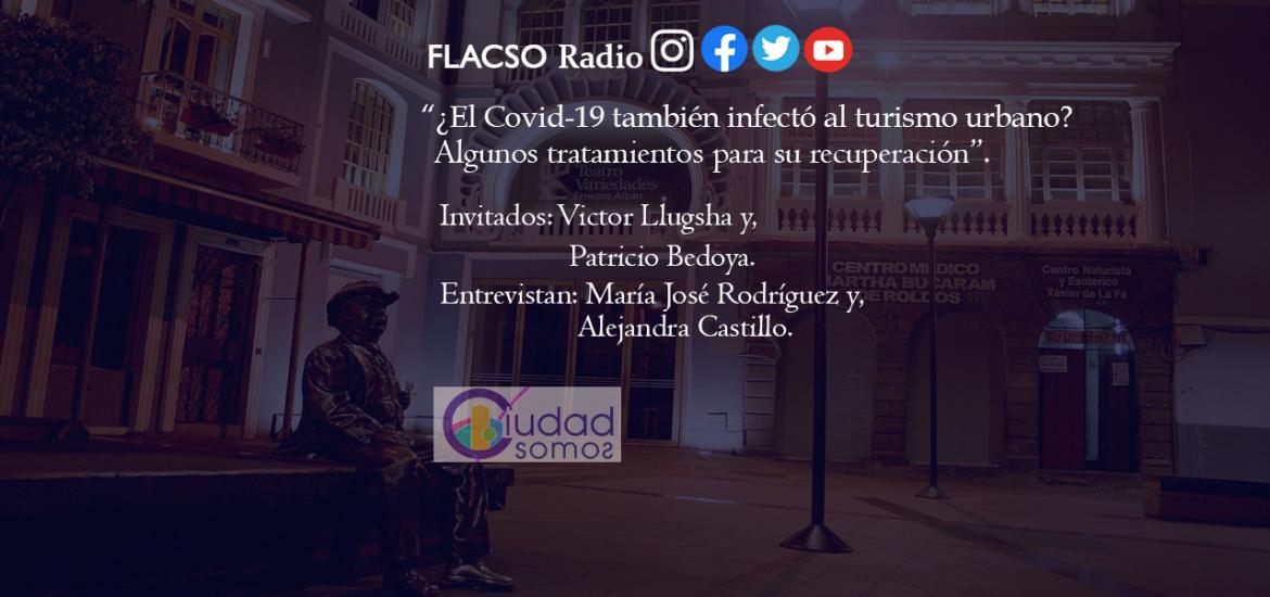 ¿El Covid-19 también infectó al turismo urbano? Algunos tratamientos para su recuperación en #CiudadSomos