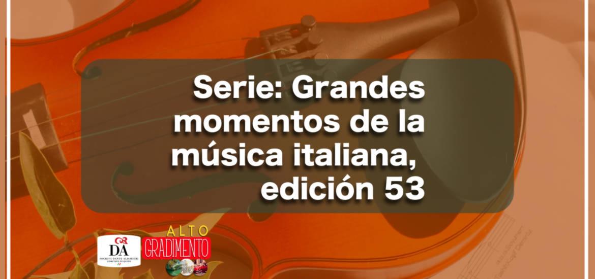 Alto Gradimento, Grandes momentos de la música italiana, edición 53