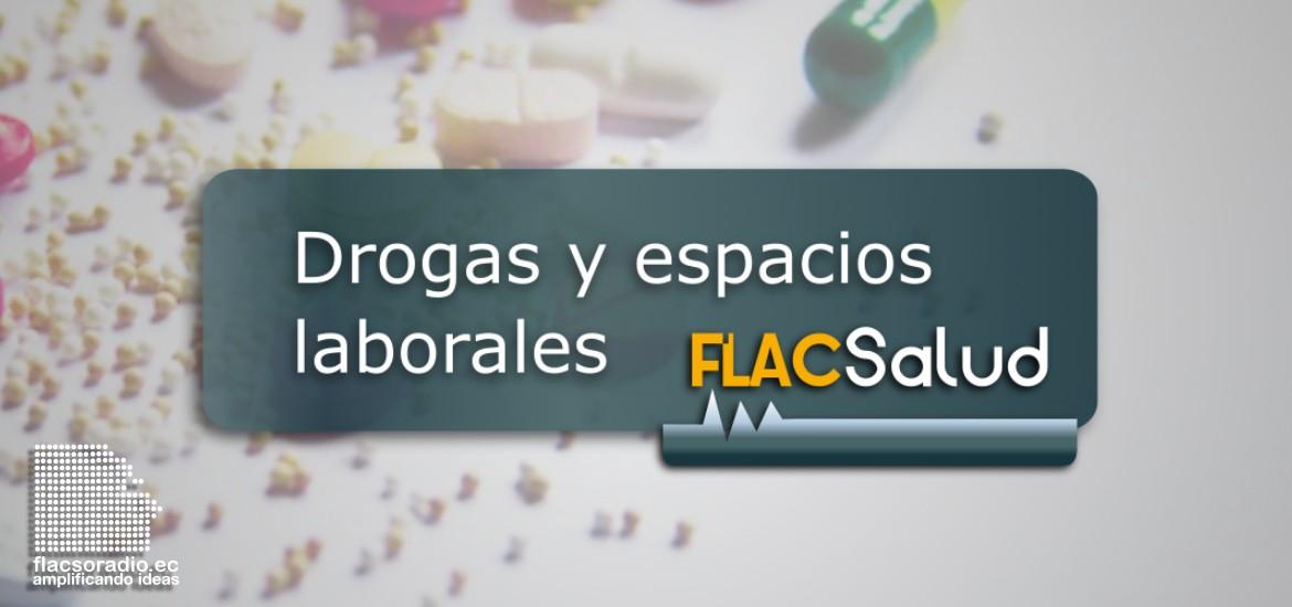 FLACSalud Drogas y espacios laborales