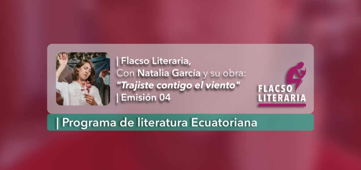 Flacso Literatia, episodio 4, Natalia García