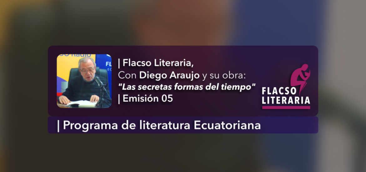 Flacso Literatia, episodio 5, Diego Araujo