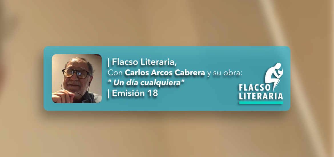 Flacso Literaria Episodio 18 | Obra: Un día cualquiera, Carlos Arcos Cabrera