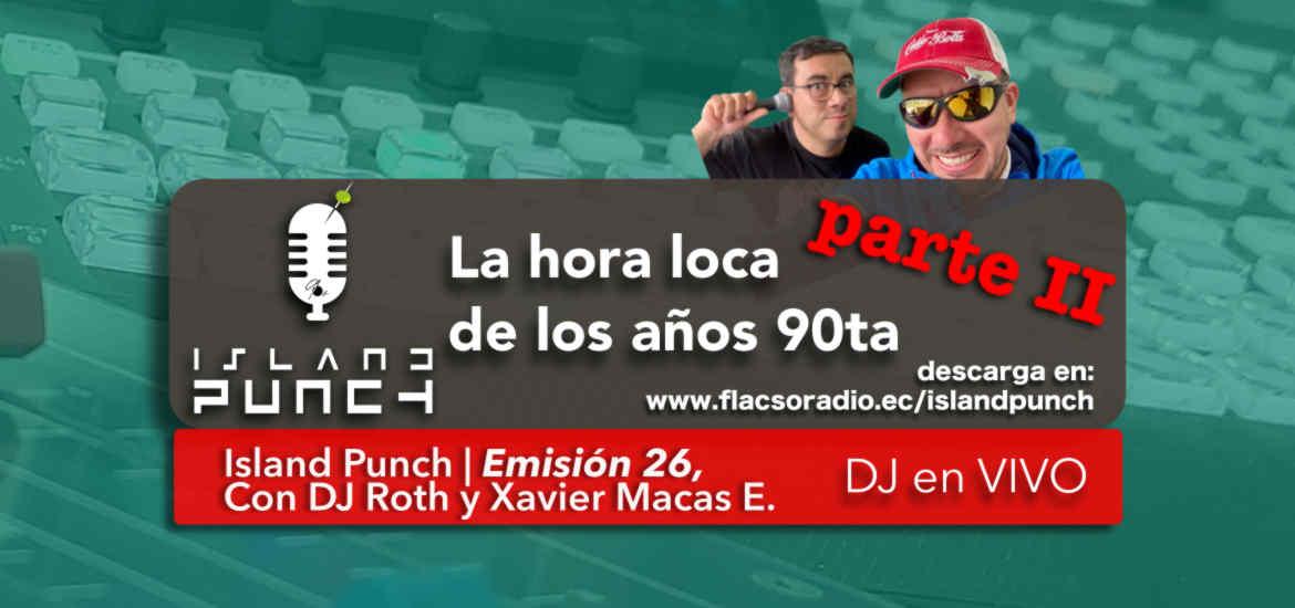 La hora loca de los años 90ta, Parte 2, Island Punch 26