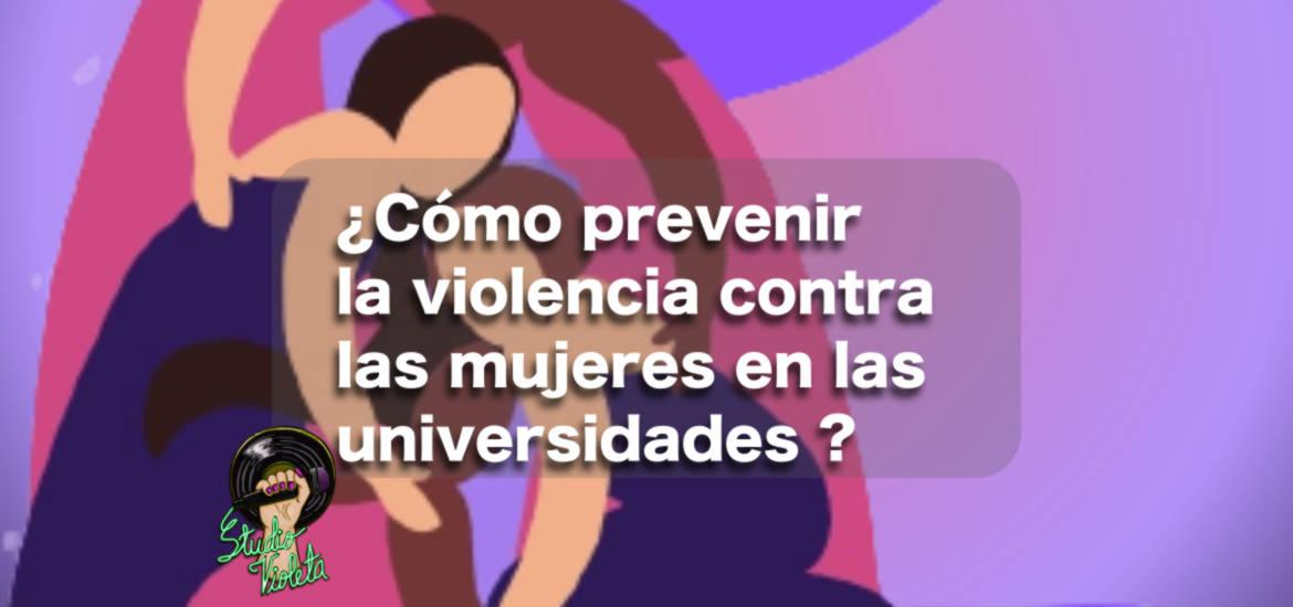 Studio Violeta - prevención de la violencia contra las mujeres en las universidades