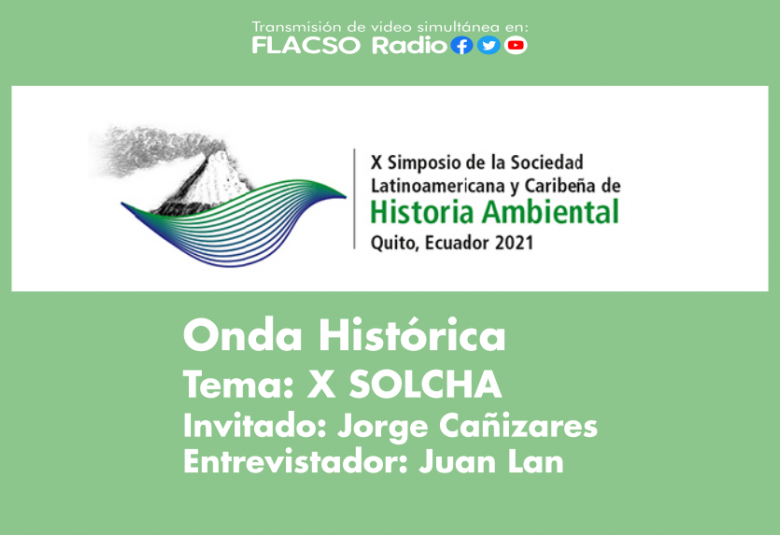 Onda Histórica dialogó sobre "X SOLCHA" con el Dr. Jorge Cañizares Esguerra