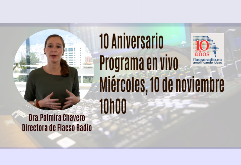 Palmira Chavero, directora de #FlacsoRadio te invita al programa en vivo por el décimo aniversario