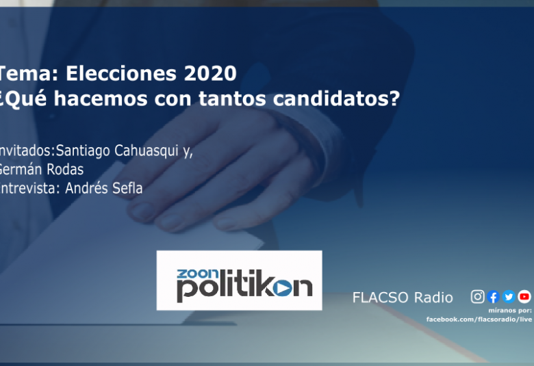 Elecciones 2020 ¿Qué hacemos con tantos candidatos?