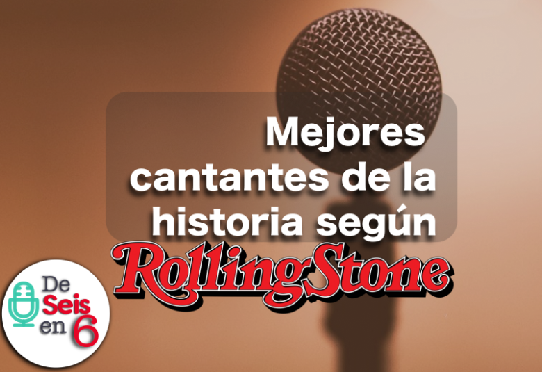 De seis en 6 - Mejores cantantes de todos los tiempos según Rolling Stone