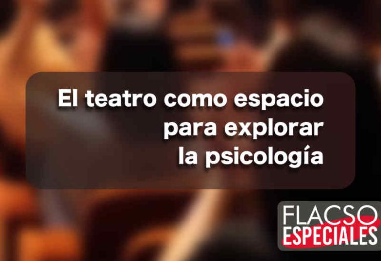 Flacso Especiales - Teatro