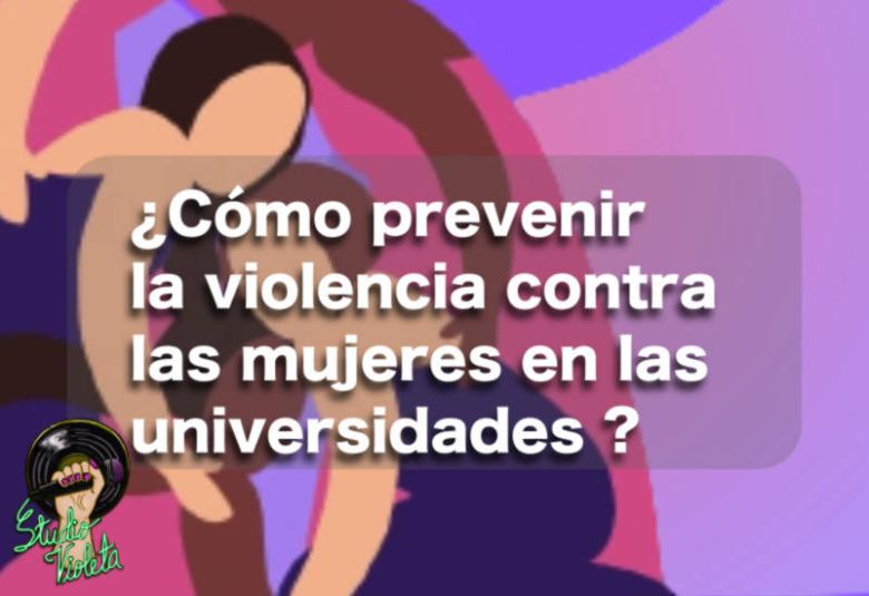 Studio Violeta - prevención de la violencia contra las mujeres en las universidades