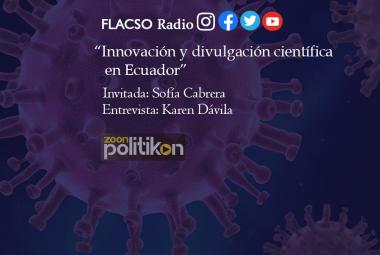 Innovación y divulgación científica en Ecuador en #ZoonPolitikon