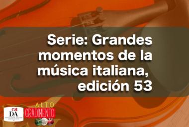 Alto Gradimento, Grandes momentos de la música italiana, edición 53