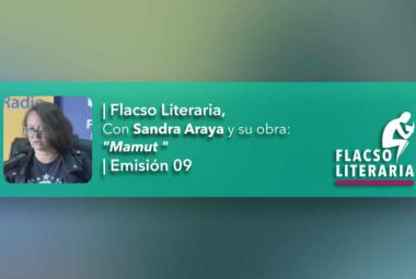 Flacso Literaria - Episodio 09 | Obra: Mamut, Sandra Araya