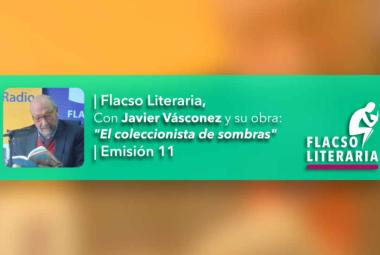 Flacso Literaria Episodio 11 | Obra: El coleccionista de sombras, Javier Vásconez
