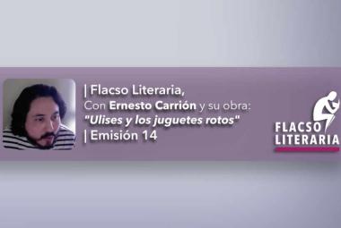 Flacso Literaria Episodio 14 | Ernesto Carrión, Ulises y los juguetes rotos