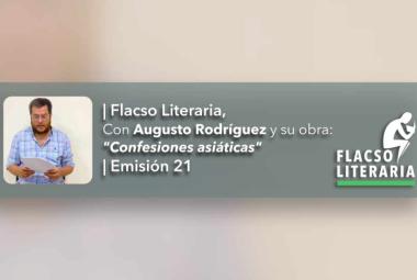 Flacso Literaria Episodio 21 | Obra: Confesiones asiáticas, Augusto Rodríguez